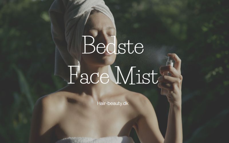 Bedste Face Mist