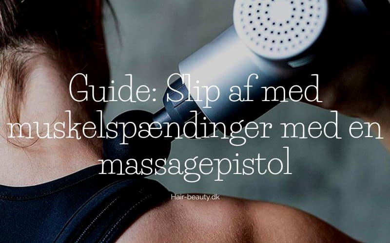 Guide Slip af med muskelspændinger med en massagepistol