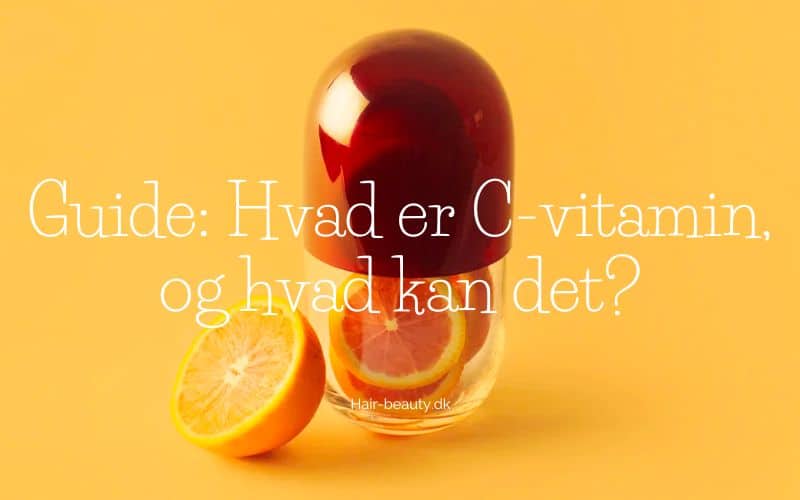 Guide Hvad er C-vitamin, og hvad kan det